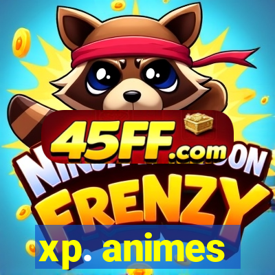xp. animes